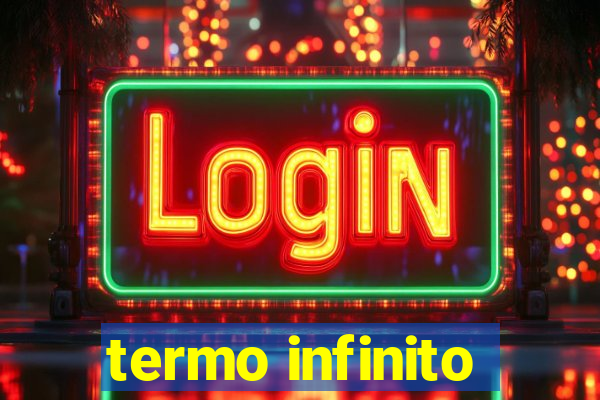 termo infinito